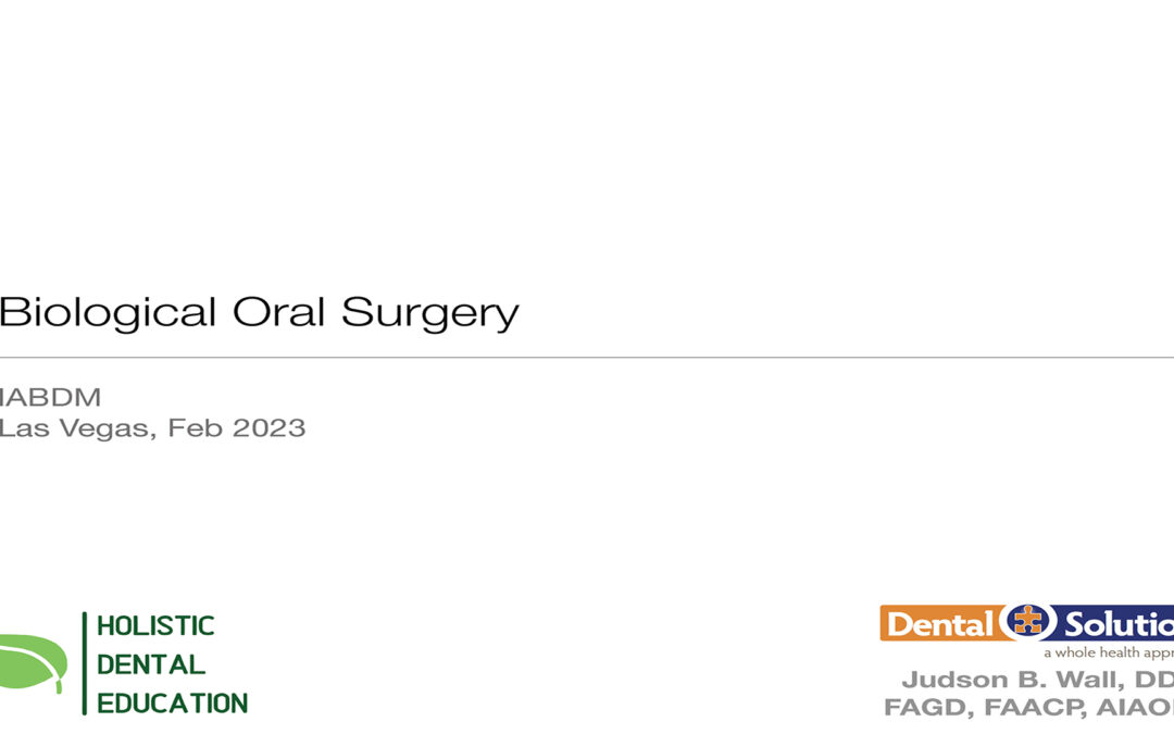 Biological Oral Surgery Tips: Dr. Judson Wall